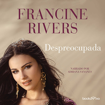 Audiolibro Despreocupada de Francine Rivers