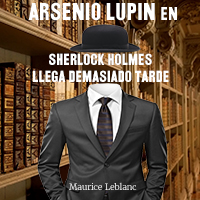 Arsenio Lupin en, Sherlock Holmes llega demasiado tarde
