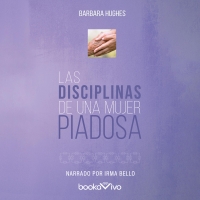 Audiolibro Las Disciplinas de una mujer piadosa (Disciplines of a Godly Woman)