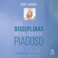 Audiolibro Las Disciplinas de un hombre piadoso (Disciplines of a Godly Man)