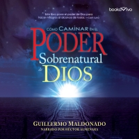 Audiolibro Cómo Caminar en el Poder Sobernatural de Dios (How to Walk in the Supernatural Power of God)