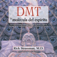 Audiolibro DMT: La molécula del espíritu (DMT: The Spirit Molecule)