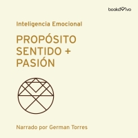 Audiolibro Proposito, Sentido + Pasión (Purpose, Meaning + Passion)