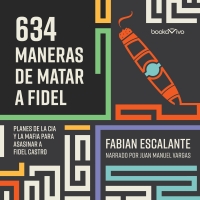Audiolibro 634 Maneras de matar a Fidel (634 Ways to Kill Fidel)