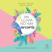 Audiolibro Sin lluvia no hay arcoiris (Without Rain There is No Rainbow)