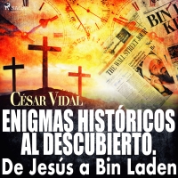 Audiolibro Enigmas históricos al descubierto. De Jesús a Bin Laden
