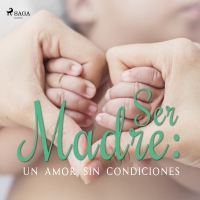 Audiolibro Ser Madre: Un amor sin condiciones
