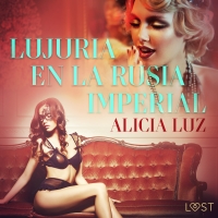 Audiolibro Lujuria en la Rusia imperial - Relato erótico