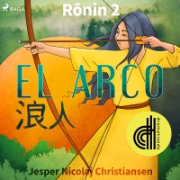 Audiolibro Ronin 2 - El arco - Dramatizado