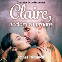 Audiolibro Amantes de delincuentes - Claire, doctora en peligro - un relato corto erótico