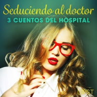 Audiolibro Seduciendo al doctor - 3 cuentos del hospital