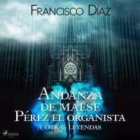 Audiolibro Andanza de maese Pérez el organista y otras leyendas