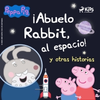 Audiolibro Peppa Pig - ¡Abuelo Rabbit, al espacio! y otras historias