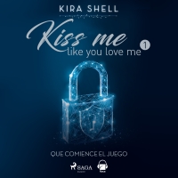 Audiolibro Que comience el juego. Kiss me like you love me 1