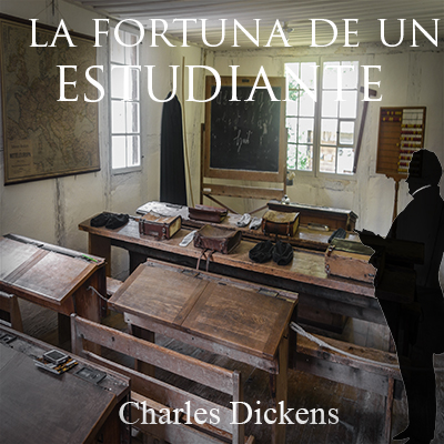 Audiolibro La fortuna de un estudiante de Charles Dickens