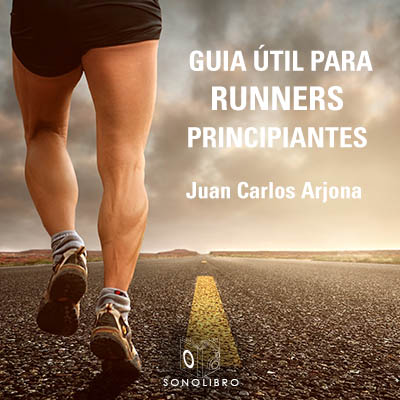 Audiolibro Guía útil para runners principiantes de Juan Carlos Arjona