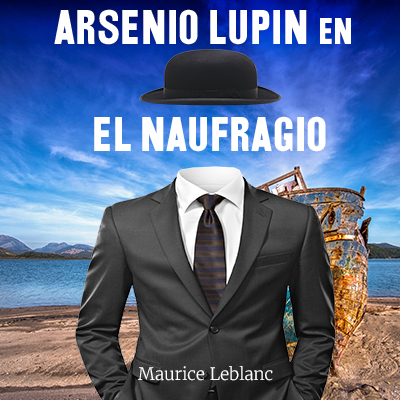 Audiolibro Arsenio Lupin en, El naufragio de Maurice Leblanc