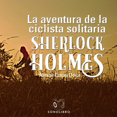 Audiolibro La aventura de la ciclista solitaria de Arthur Conan Doyle