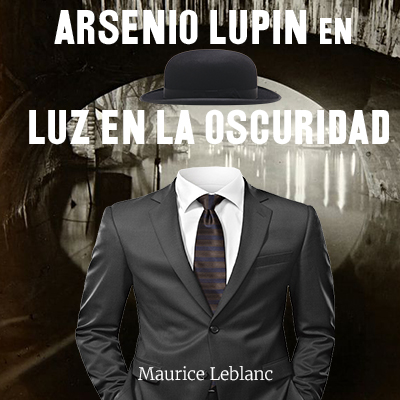 Audiolibro Arsenio Lupin en, Luz en la oscuridad de Maurice Leblanc