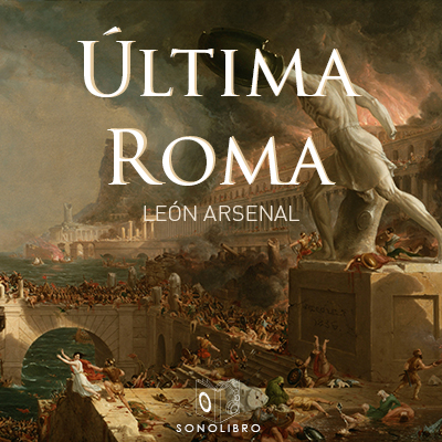 Audiolibro Última roma 1er Capítulo de León Arsenal